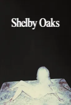 مشاهدة وتحميل فلم Shelby Oaks شيلبي أوكس اونلاين
