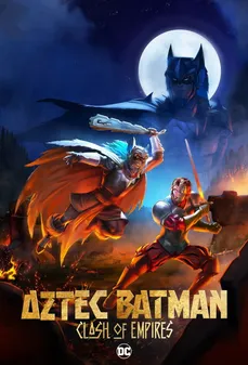 مشاهدة وتحميل فلم Aztec Batman: Clash of Empires باتمان الأزتيكي: صدام الإمبراطوريات اونلاين